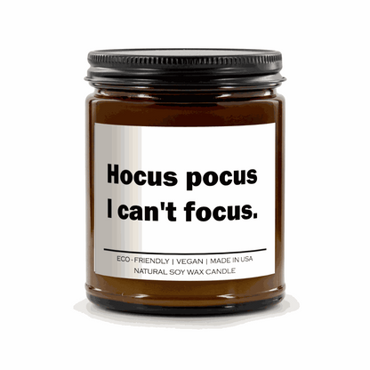 Hocus pocus i can't focus Candle in amber jar with natural soy wax, eco-friendly and vegan.